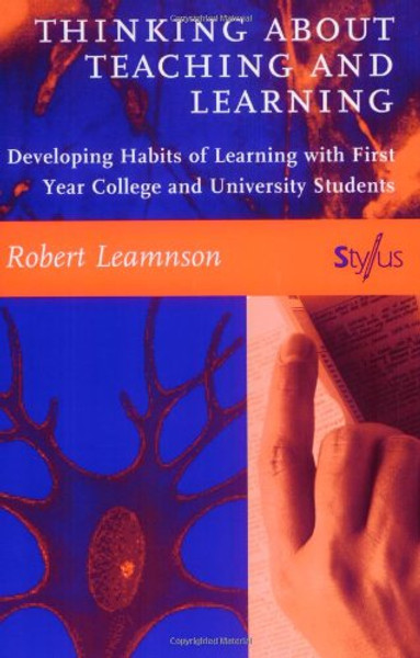 Thinking About Teaching and Learning: Developing Habits of Learning with First Year College and University Students
