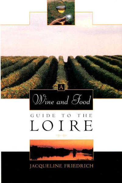 A Wine and Food Guide to the Loire (Veuve Clicquot-Wine Book of the Year)