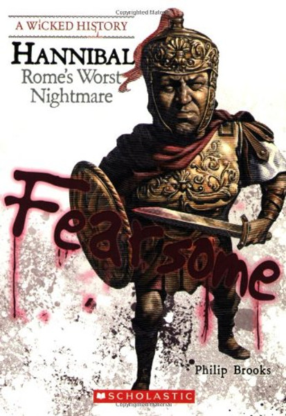 Hannibal: Rome's Worst Nightmare (Wicked History)