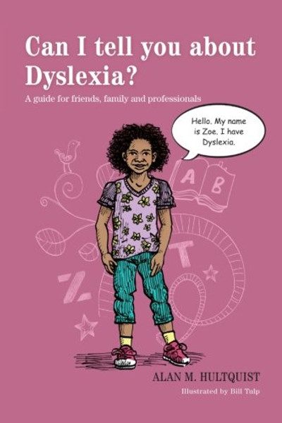 Can I Tell You About Dyslexia? A Guide for Friends, Family, and Professionals