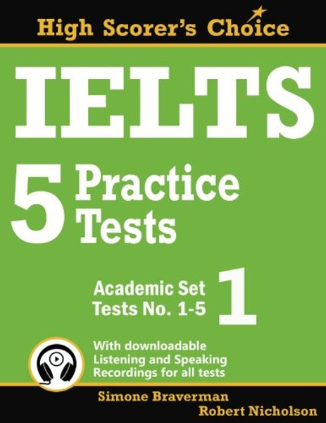 IELTS 5 Practice Tests, Academic Set 1: Tests No. 1-5 (High Scorer's Choice) (Volume 1)