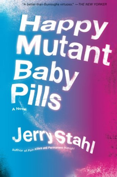 Happy Mutant Baby Pills: A Novel