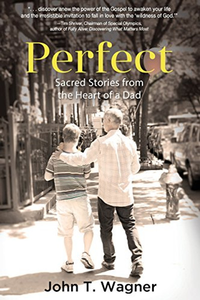 Perfect: Sacred Stories from the Heart of a Dad