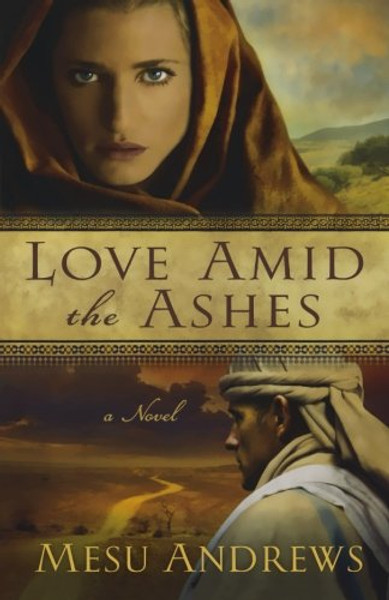 Love Amid the Ashes: A Novel