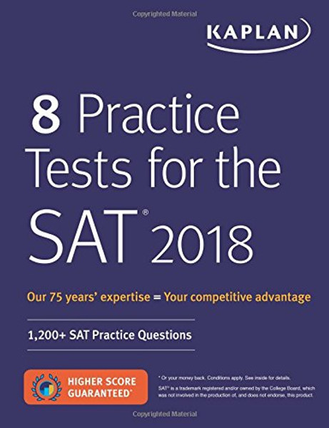 8 Practice Tests for the SAT 2018: 1,200+ SAT Practice Questions (Kaplan Test Prep)