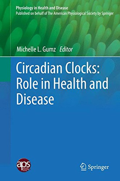 Circadian Clocks: Role in Health and Disease (Physiology in Health and Disease)