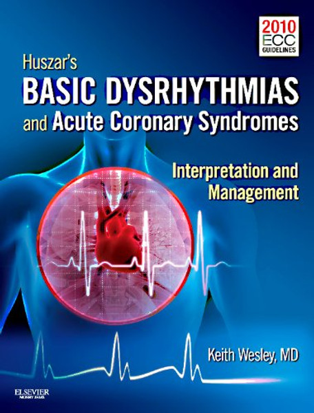 Huszar's Basic Dysrhythmias and Acute Coronary Syndromes: Interpretation & Management, 4e