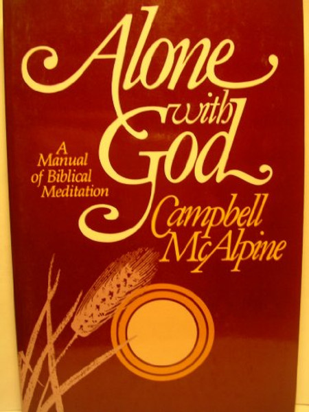Alone With God: A Manual of Biblical Meditation
