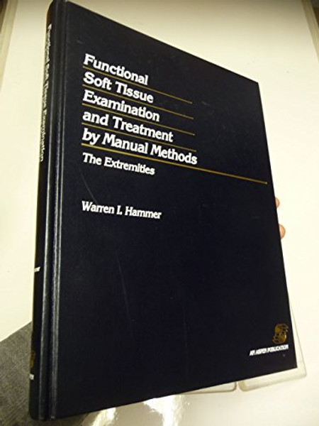 Functional Soft Tissue Examination and Treatment by Manual Methods: The Extremities
