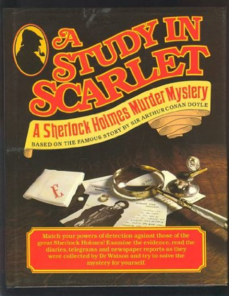 A Study In Scarlet: A Sherlock Holmes Murder Mystery Based on the Famous Story by Sir Arthur Conan Doyle