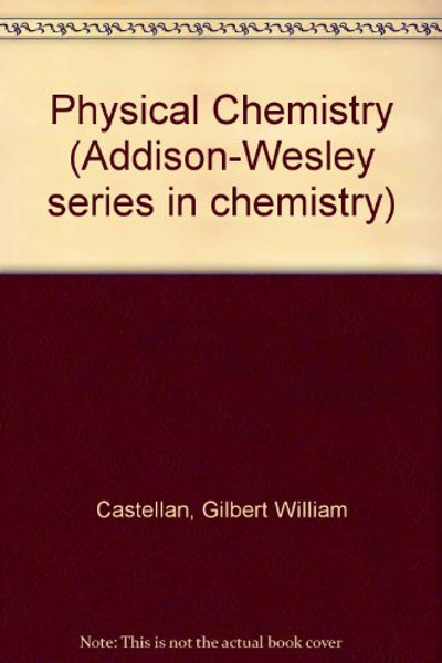 Physical Chemistry (Addison-Wesley series in chemistry)