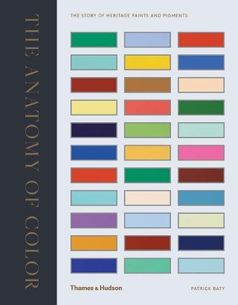 The Anatomy of Color: The Story of Heritage Paints & Pigments