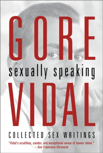 Gore Vidal: Sexually Speaking: Collected Sex Writings