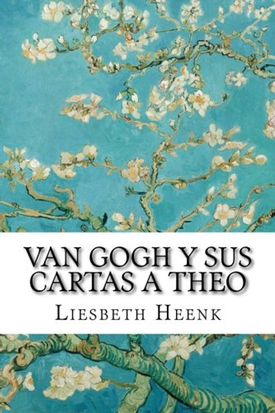 Van Gogh y sus Cartas a Theo: Ms all de la Leyenda (Misterios de Van Gogh) (Volume 2) (Spanish Edition)