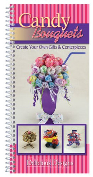 CQ Products Delicious Designs Cookbook Candy Bouquets