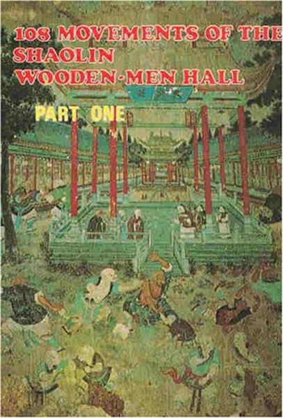 108 Movements of the Shaolin Wooden-Men Hall #1 (Pt. 1)