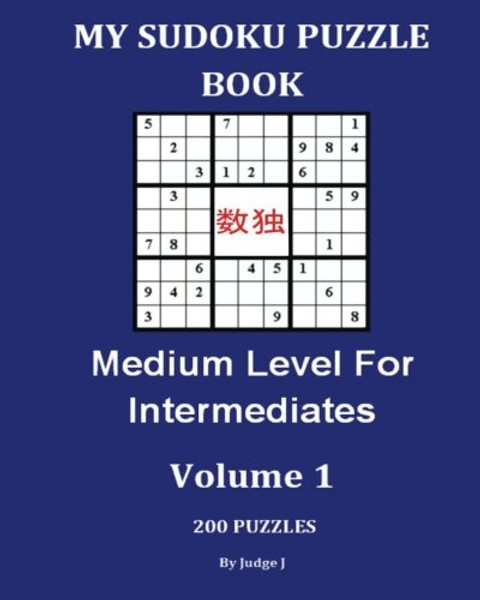 1: My Sudoku Puzzle Book: Medium Level For Intermediates (Sudoku Puzzles) (Volume 1)