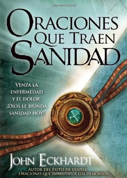 Oraciones que traen sanidad: Venza la enfermedad y el dolor Dios le brinda sanidad hoy! (Spanish Edition)