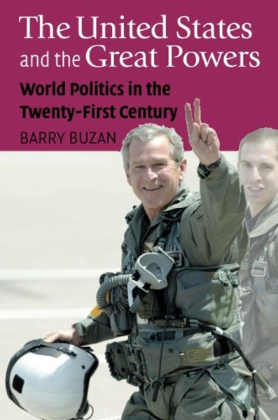 The United States and the Great Powers: World Politics in the Twenty-First Century