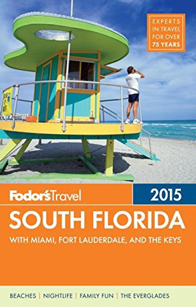 Fodor's South Florida 2015: with Miami, Fort Lauderdale & the Keys (Full-color Travel Guide)