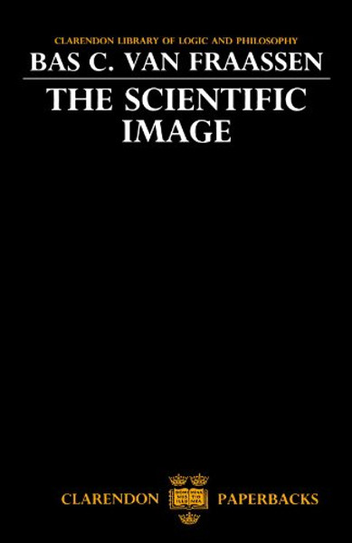 The Scientific Image (Clarendon Library of Logic and Philosophy)