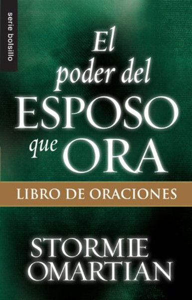 Poder del esposo que ora, El: Libro de oraciones // Power Of A Praying Husband - Book Of Prayers (Serie Bolsillo) (Spanish Edition)