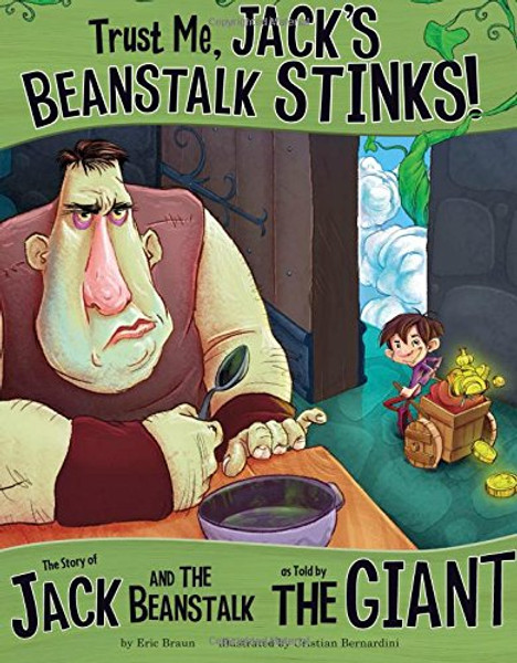 Trust Me, Jack's Beanstalk Stinks!: The Story of Jack and the Beanstalk as Told by the Giant (The Other Side of the Story)