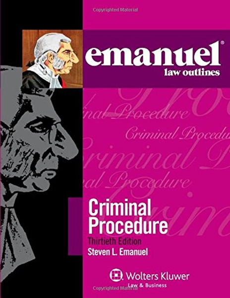 Emanuel Law Outlines: Criminal Procedure, Thirtieth Edition