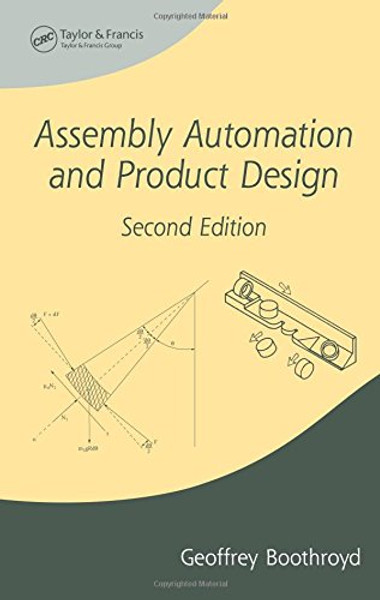 Assembly Automation and Product Design, Second Edition (Manufacturing Engineering and Materials Processing)