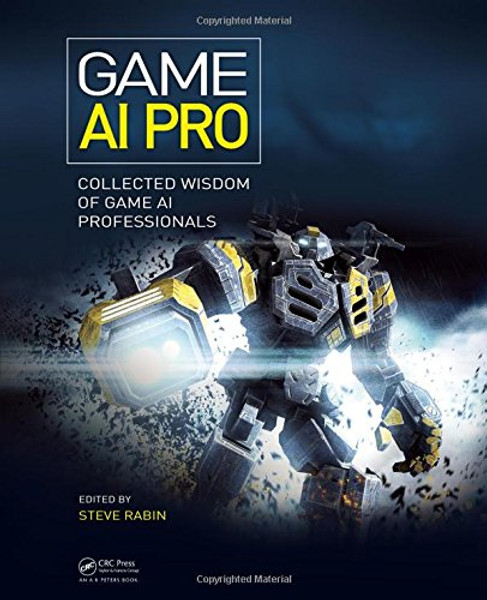 Game AI Pro: Collected Wisdom of Game AI Professionals