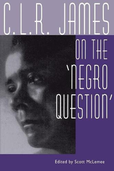 C. L. R. James On The 'Negro Question'