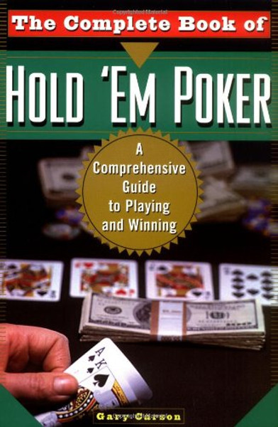 The Complete Book Of Hold 'Em Poker: A Comprehensive Guide to Playing and Winning