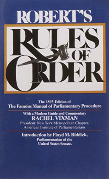 Robert's Rules of Order: The 1893 Edition of the Famous Manual of Parliamentary Procedure
