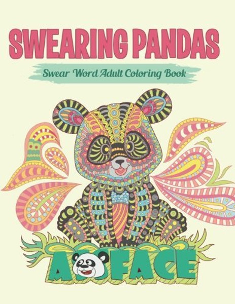 Swearing Pandas (Sweary Coloring Book for Adults): Swear Word Coloring Book (Swear and Relax) (Volume 8)