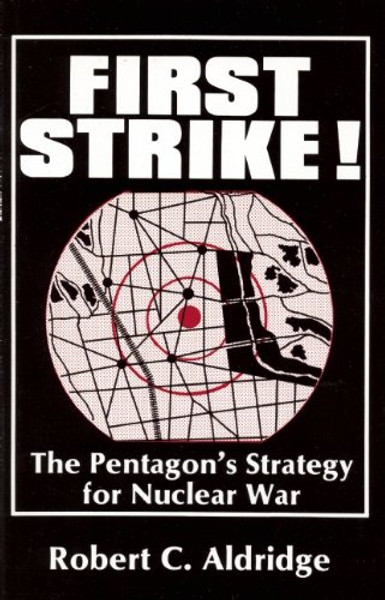 First Strike!: The Pentagon's Strategy for Nuclear War