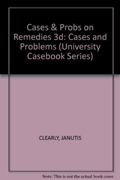 Remedies: Cases and Problems (University Casebook Series)