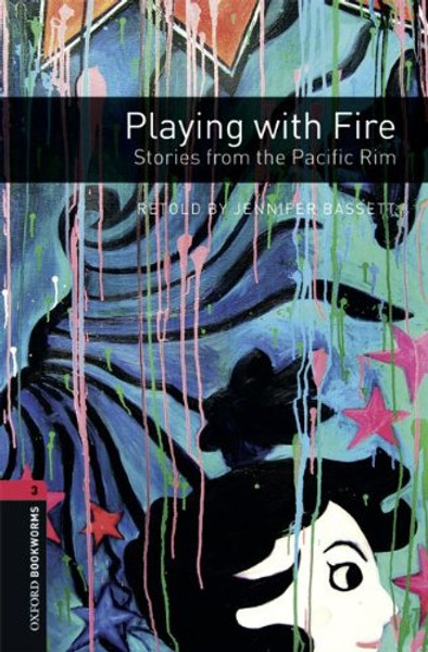 Oxford Bookworms Library: Playing with Fire: Stories from the Pacific Rim: Level 3: 1000-Word Vocabulary (Oxford Bookworms Libray: World Stories, Stage 3)