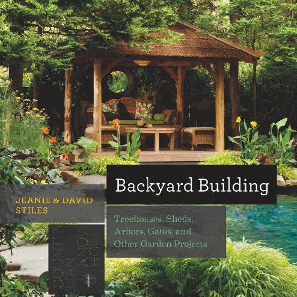 Backyard Building: Treehouses, Sheds, Arbors, Gates, and Other Garden Projects (Countryman Know How)