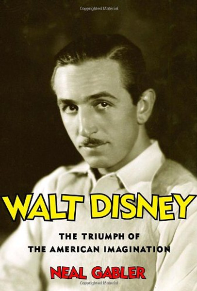 Walt Disney: The Triumph of the American Imagination