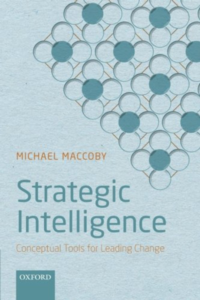 Strategic Intelligence: Conceptual Tools for Leading Change