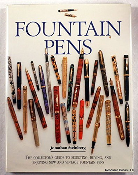 Fountain Pens: The Collector's Guide to Selecting, Buying, and Enjoying New and Vintage Fountain Pens