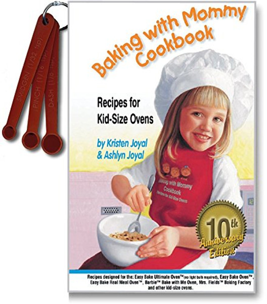Baking with Mommy Cookbook: Recipes for Kid-Size Ovens - 10th Anniversary Edition with the Dash, Pinch and Smidgen Measuring Spoon Set