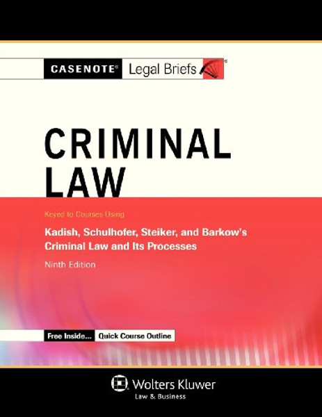 Casenote Legal Briefs: Criminal Law Keyed to Kadish, Schulhofer, Steiker, & Barkow
