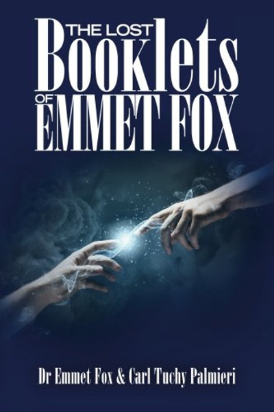 The Lost Booklets of Emmett Fox (The Emmet Fox Collection) (Volume 1)