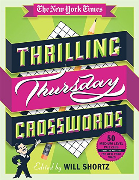 The New York Times Thrilling Thursday Crosswords: 50 Medium-Level Puzzles from the Pages of The New York Times (The New York Times Smart Puzzles)