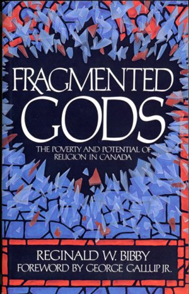 Fragmented Gods: The Poverty and Potential of Religion in Canada