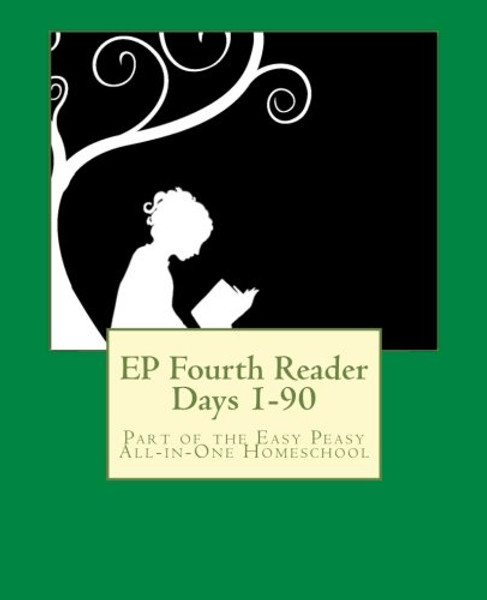 EP Fourth Reader Days 1-90: Part of the Easy Peasy All-in-One Homeschool (EP Reader Series) (Volume 4)