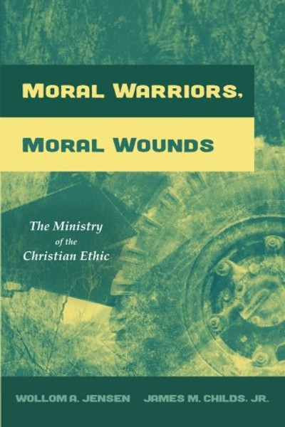 Moral Warriors, Moral Wounds: The Ministry of the Christian Ethic