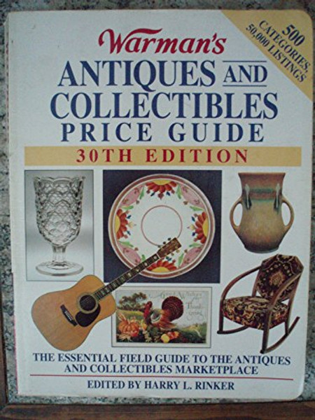Warman's Antiques & Collectibles Price Guide: The Essential Field Guide to the Antiques and Collectibles Marketplace (Warman's Antiques and Collectibles Price Guide, 1996, 30th ed)