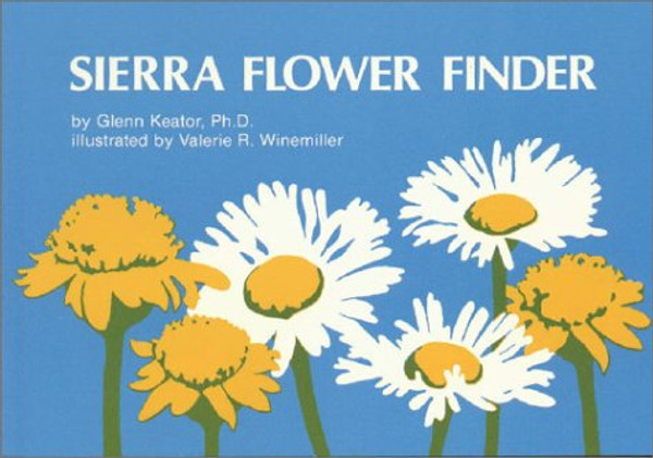 Sierra Flower Finder a Guide to Sierra Nevada Wildflowers (Nature Study Guides)